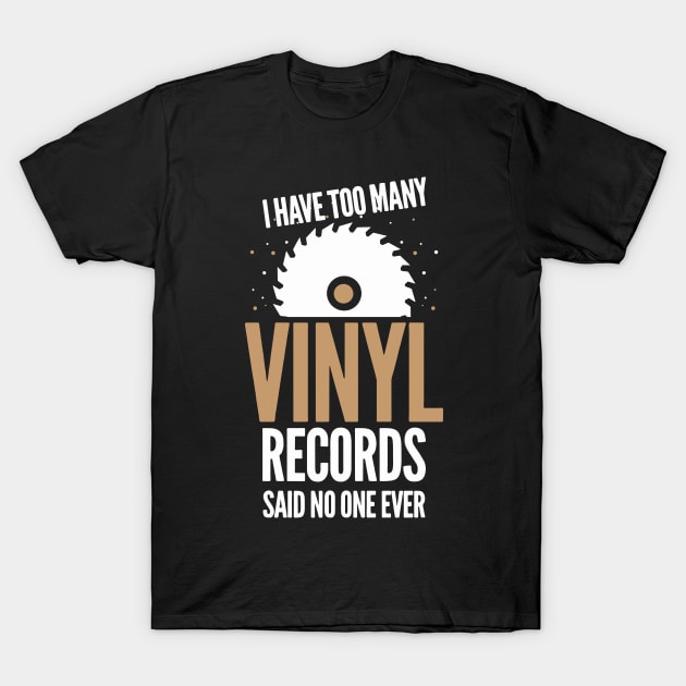 Too Many Vinyl Records T-Shirt by maxdax